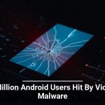 19 Million Android Users Hit By Vicious Malware